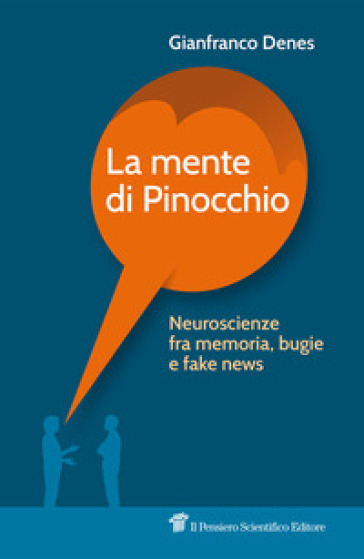 La mente di Pinocchio. Neuroscienze fra memoria, bugie e fake news