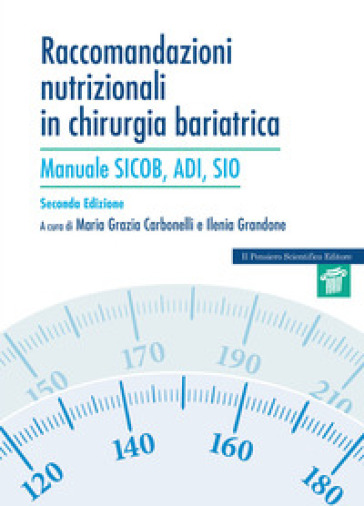 Raccomandazioni nutrizionali in chirurgia bariatrica. Manuale SICOB, ADI, SIO