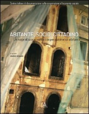 Abitante, Socio, Cittadino. Un Sopralluogo Sulla Cooperazione Di Abitanti