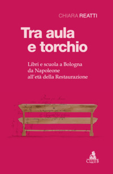 Tra aula e torchio. Libri e scuola a Bologna da Napoleone all'età della Restaurazione