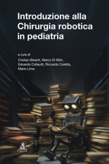 Introduzione alla chirurgia robotica in pediatria. Ediz. a spirale