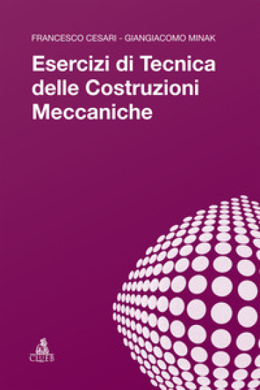 Esercizi di tecnica delle costruzioni meccaniche