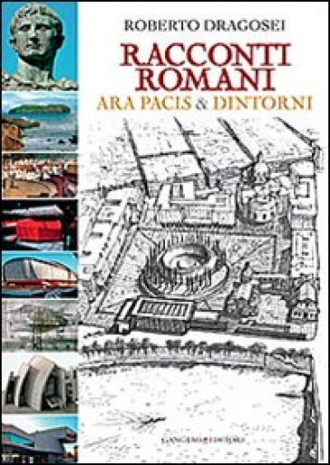 Racconti romani. Ara Pacis &amp; dintorni