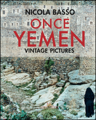 Once Yemen. Vintage pictures. Ediz. a colori