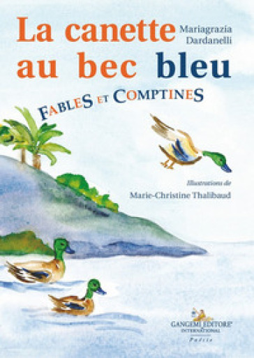 La canette au bec blue. Fables et comptines