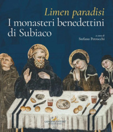 Limen paradisi. I monasteri benedettini di Subiaco. Ediz. a colori