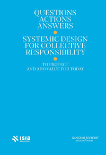Roma Design Experience 2025. Questions, actions, answers. Systemic design for collective responsibility to protect and add value for today. Ediz. italiana e inglese