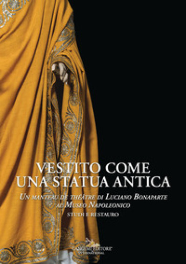 Vestito come una statua antica. Un manteau de théâtre di Luciano Bonaparte al Museo Napoleonico. Studi e restauro