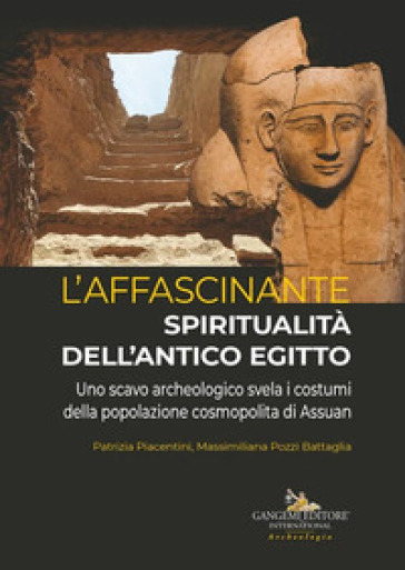 L'affascinante spiritualità dell'antico Egitto. Uno scavo archeologico svela i costumi della popolazione cosmopolita di Assuan