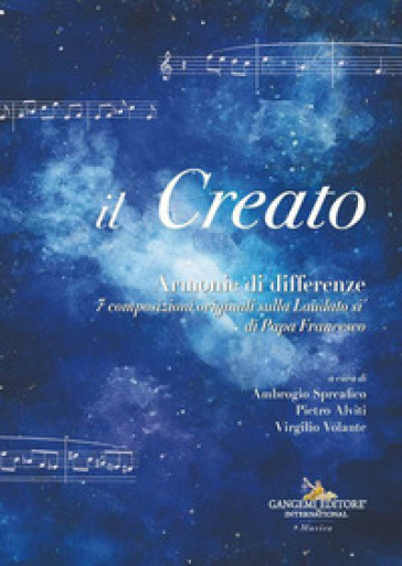 Il Creato. Armonie di differenze. 7 composizioni originali sulla «Laudato si'» di Papa Francesco