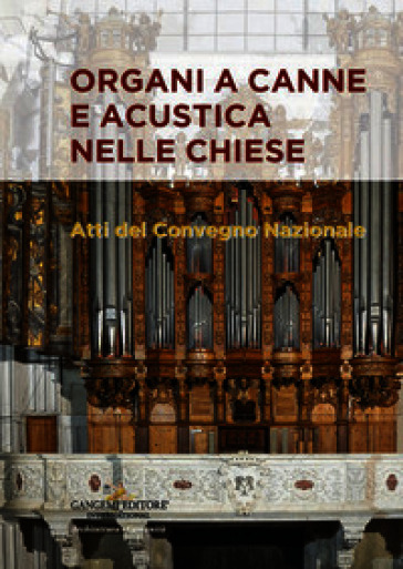 Organi a canne e acustica nelle chiese. Atti del Convegno nazionale
