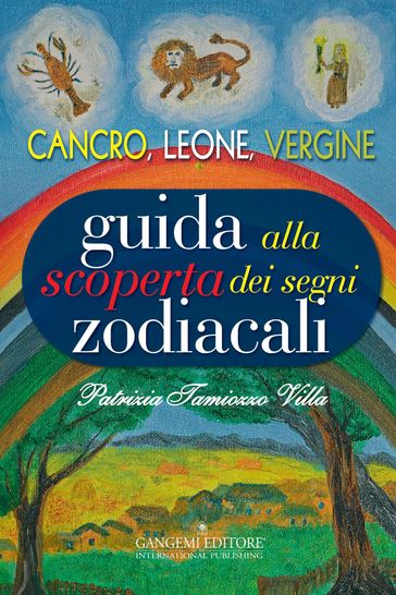 Guida alla scoperta dei segni zodiacali - Cancro, Leone, Vergine