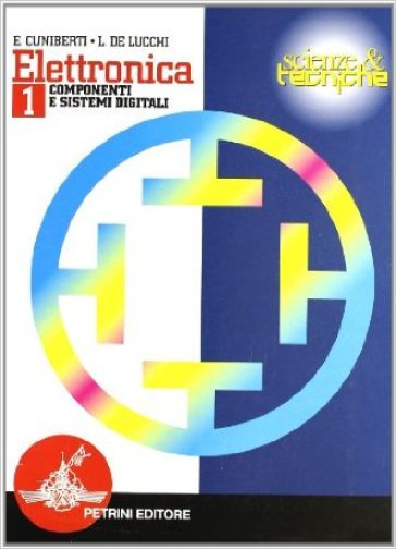 Elettronica. Per gli Ist. tecnici. Vol. 1: Componenti e sistemi digitali