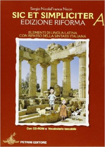 Sic et simpliciter. Vol. A-B. Con vocabolario. Per le Scuole superiori. Ediz. illustrata. Con CD-ROM