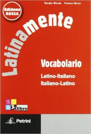 Latinamente. Elementi di lingua latina con ripasso della sintassi italiana. Con vocabolario. Ediz. rossa. Per le Scuole superiori. Con CD-ROM. Con espansione online