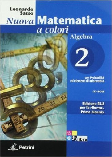 Nuova matematica a colori. Algebra. Con quaderno di recupero. Ediz. blu. Per le Scuole superiori. Con CD-ROM. Con espansione online. Vol. 2