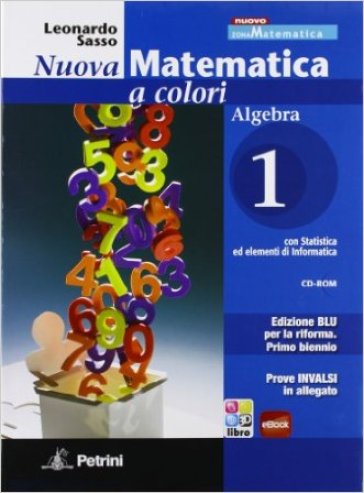 Nuova matematica a colori. Algebra. Con quaderno di recupero-Prove INVALSI. Ediz. blu. Per le Scuole superiori. Con CD-ROM. Con espansione online. Vol. 1