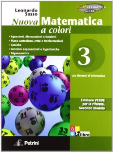 Nuova matematica a colori. Ediz. verde. Per il 2° biennio delle Scuole superiori. Con e-book. Con espansione online. Vol. 3