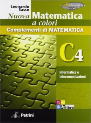 Nuova matematica a colori. Vol. C4: Informatica e telecomunicazioni. Ediz. verde. Per le Scuole superiori. Con CD-ROM. Con espansione online