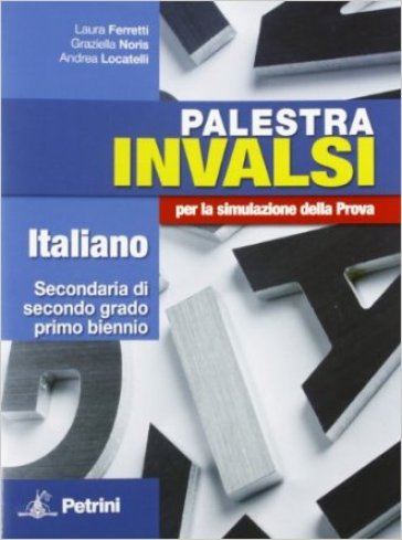 Palestra INVALSI italiano. Per la simulazione della prova. Per le Scuole superiori