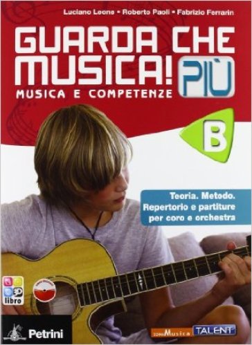 Guarda che musica! Più. Vol. B. Per la Scuola media. Con CD-ROM. Con espansione online