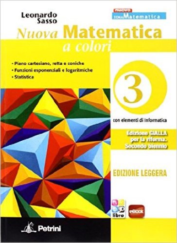 Nuova matematica a colori. Ediz. gialla leggera. Per le Scuole superiori. Con e-book. Con espansione online. Vol. 3