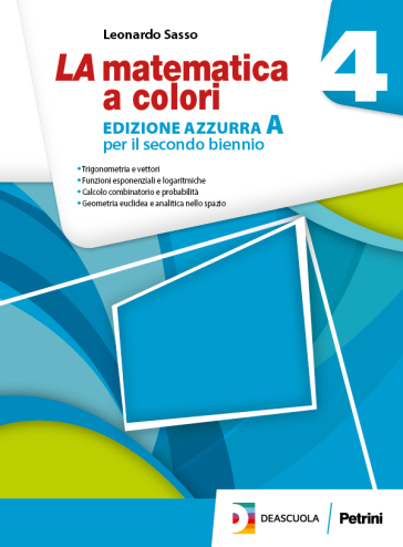 La matematica a colori. Ediz. azzurra A. Per le Scuole superiori. Con e-book. Con espansione online. Vol. 4-0