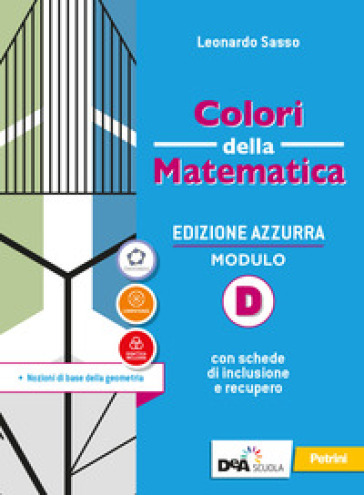 Colori della matematica. Ediz. azzurra. Per il biennio del Liceo classico. Con e-book. Con espansione online. Vol. D: Nozioni di base della geometria