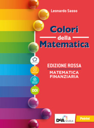 Colori della matematica. Ediz. rossa. Matematica finanziaria. Per il secondo biennio e il quinto anno delle Scuole superiori. Con e-book. Con espansione online-0