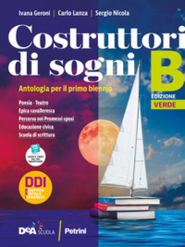 Costruttori di sogni. Antologia. Per gli Ist. tecnici. Con e-book. Con espansione online. Vol. B: Poesia, Teatro, Epica cavalleresca, Promessi sposi e Educazione civica