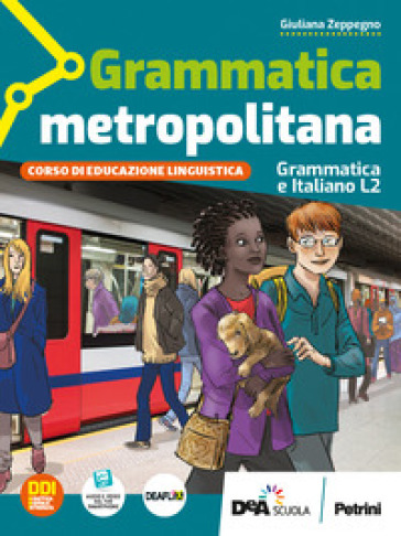 Grammatica metropolitana. Grammatica e italiano L2. Per la Scuola media. Con e-book. Con espansione online