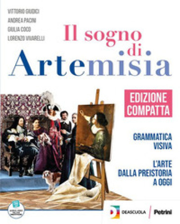 Il sogno di Artemisia. Ediz. compatta. Con Fascicolo competenze, Dizionario dell'arte. Per la Scuola media. Con e-book