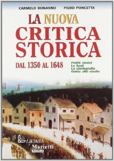 La nuova critica storica. Per le Scuole superiori. Vol. 1: Dal 1350 al 1648