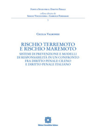 Rischio terremoto e rischio maremoto. Sistemi di prevenzione e modelli di responsabilità in un confronto fra diritto penale cileno e diritto penale italiano