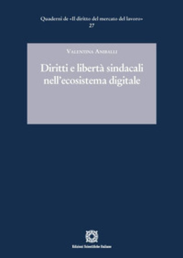 Diritti e libertà sindacali nell'ecosistema digitale