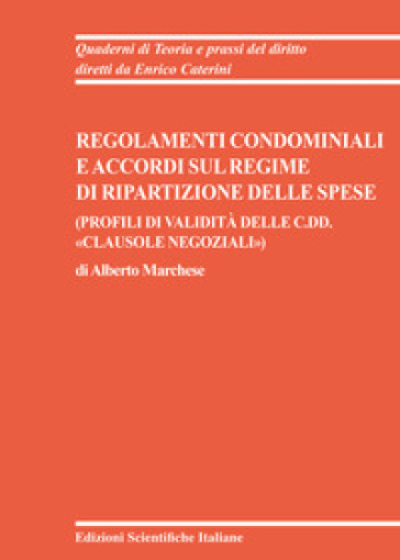 Regolamenti condominiali e accordi sul regime di ripartizione delle spese. (Profili di validità delle c.dd. «clausole negoziali»)