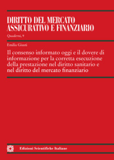 Il consenso informato oggi e il dovere di informazione per la corretta esecuzione della prestazione nel diritto sanitario e nel diritto del mercato finanziario