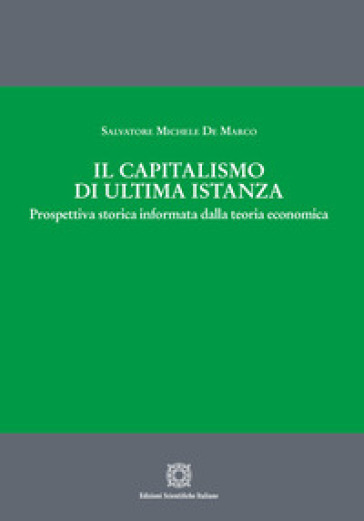 Il capitalismo di ultima istanza. Prospettiva storica informata dalla teoria economica