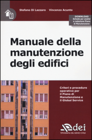 Manuale della manutenzione degli edifici. Criteri e procedure operative per il piano di manutenzione e il Global Service. Con Contenuto digitale per download e accesso online
