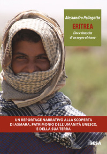 Eritrea. Fine e rinascita di un sogno africano