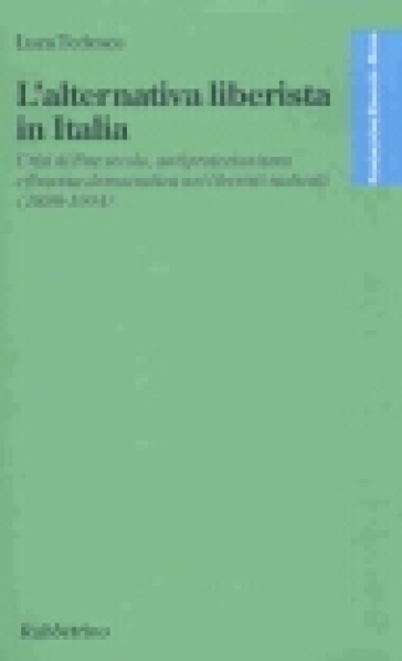 L'alternativa liberista in Italia. Crisi di fine secolo, antiprotezionismo e finanza democratica nei liberisti radicali (1898-1904)