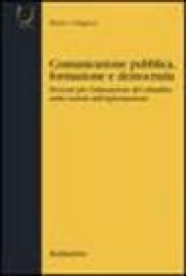 Comunicazione pubblica, formazione e democrazia. Percorsi per l'educazione del cittadino nella società dell'informazione