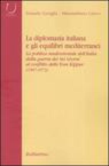 La diplomazia italiana e gli equilibri mediterranei. La politica mediorientale dell'Italia dalla guerra dei Sei Giorni al conflitto dello Yom Kippur.