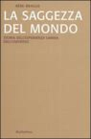 La saggezza del mondo. Storia dell'esperienza umana dell'universo