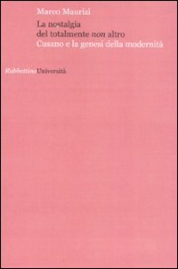 La nostalgia del totalmente non altro. Cusano e la genesi della modernità