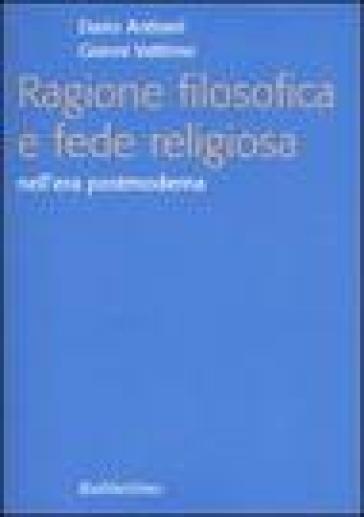 Ragione filosofica e fede religiosa nell'era postmoderna