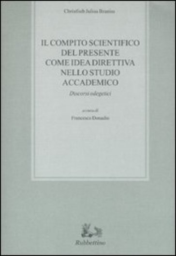Il compito scientifico del presente come idea direttiva nello studio accademico. Discorsi odegetici