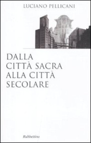 Dalla Città Sacra Alla Città Secolare