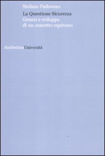 La questione sicurezza. Genesi e sviluppo di un concetto equivoco