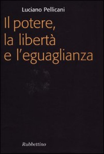 Il potere, la libertà e l'eguaglianza